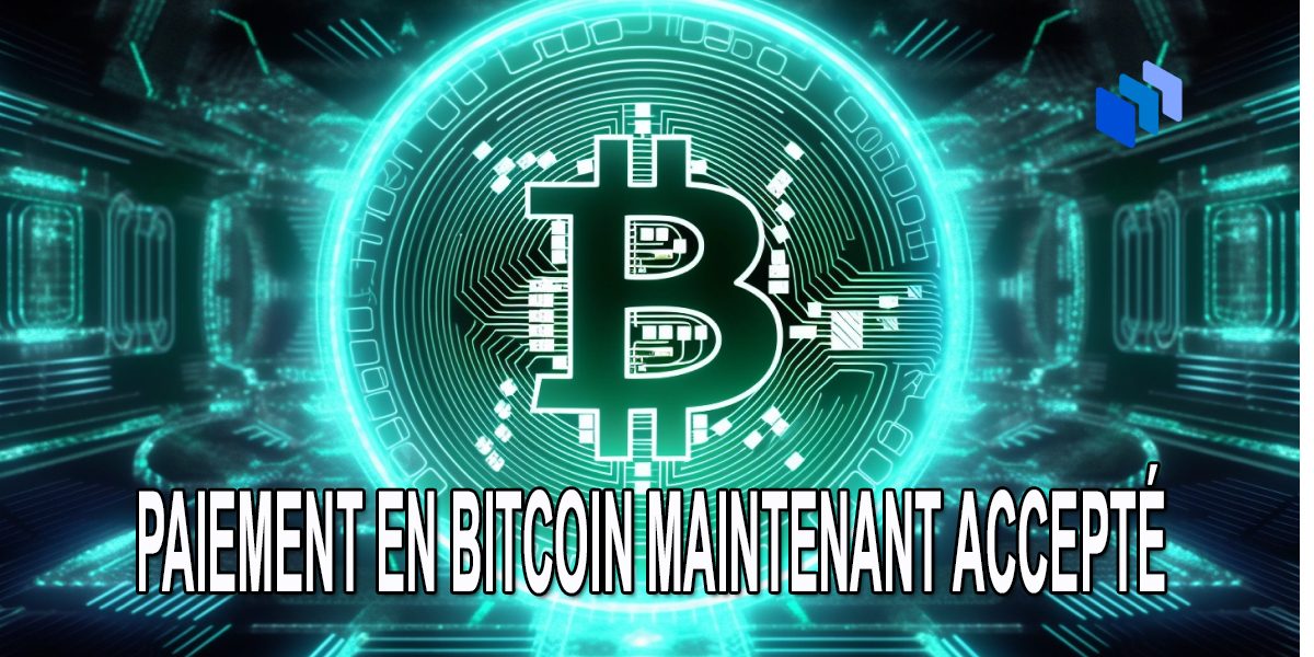 BITCOIN MAINTENANT ACCEPTÉ