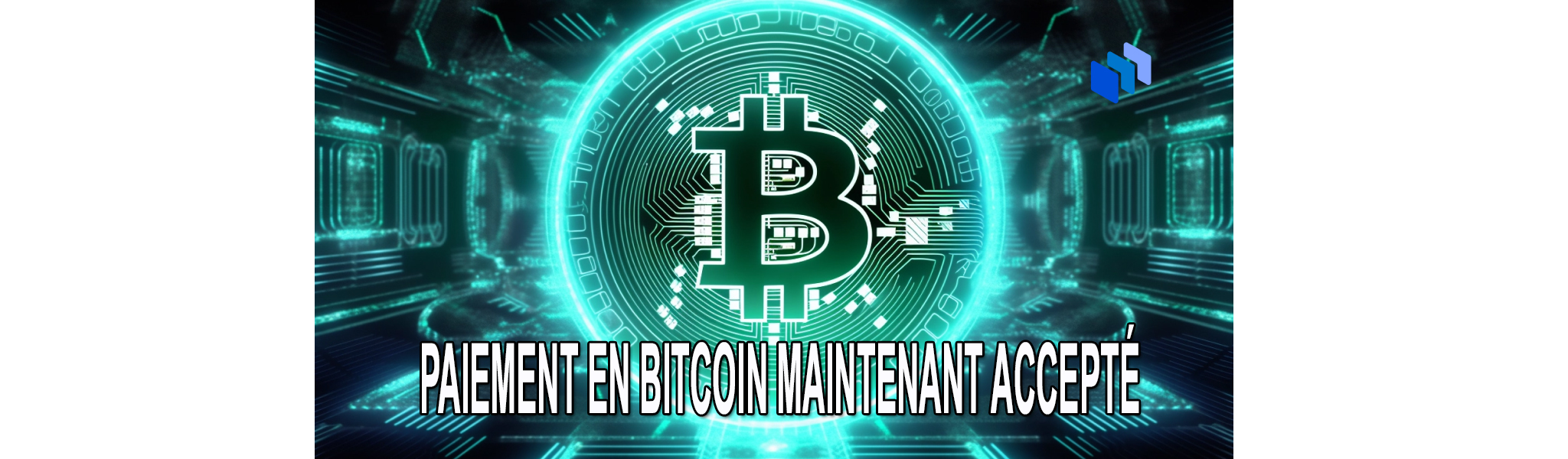 BITCOIN MAINTENANT ACCEPTÉ